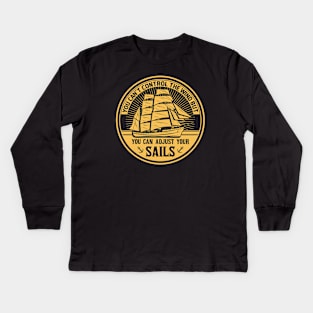 you can't control the wind but you can adjust your sails Kids Long Sleeve T-Shirt